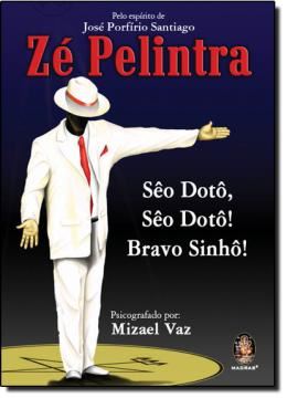 Imagem de ZE PELINTRA - SEO DOTO, SEO DOTO! BRAVO SINHO!
