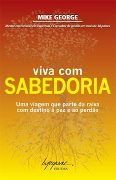 Picture of VIVA COM SABEDORIA - UMA VIAGEM QUE PARTE DA RAIVA COM DESTINOA PAZ E AO PERDAO