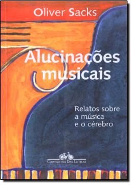 Imagem de ALUCINACOES MUSICAIS - RELATOS SOBRE A MUSICA E O CEREBRO
