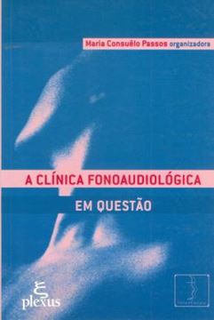 Imagem de A CLINICA FONOAUDIOLOGICA EM QUESTAO