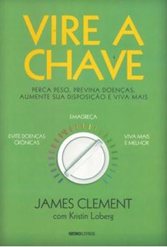 Imagem de VIRE A CHAVE- PERCA PESO, PREVINA DOENCAS, AUMENTE SUA DISPOSICAO E VIVA MAIS