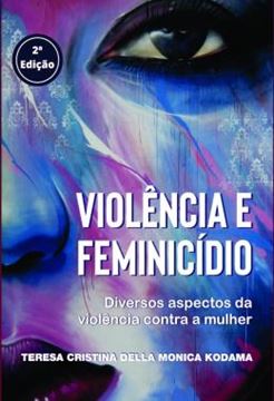 Imagem de VIOLENCIA E FEMINICIDIO - DIVERSOS ASPECTOS DA VIOLENCIA CONTRA A MULHER