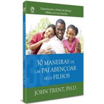 Imagem de 30 MANEIRAS DE UM PAI ABENCOAR SEUS FILHOS