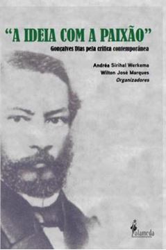 Imagem de "A IDEIA COM A PAIXAO" - VOLUME 1 - GONCALVES DIAS PELA CRITICA CONTEMPORANEA